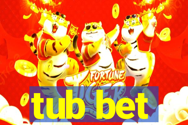 tub bet